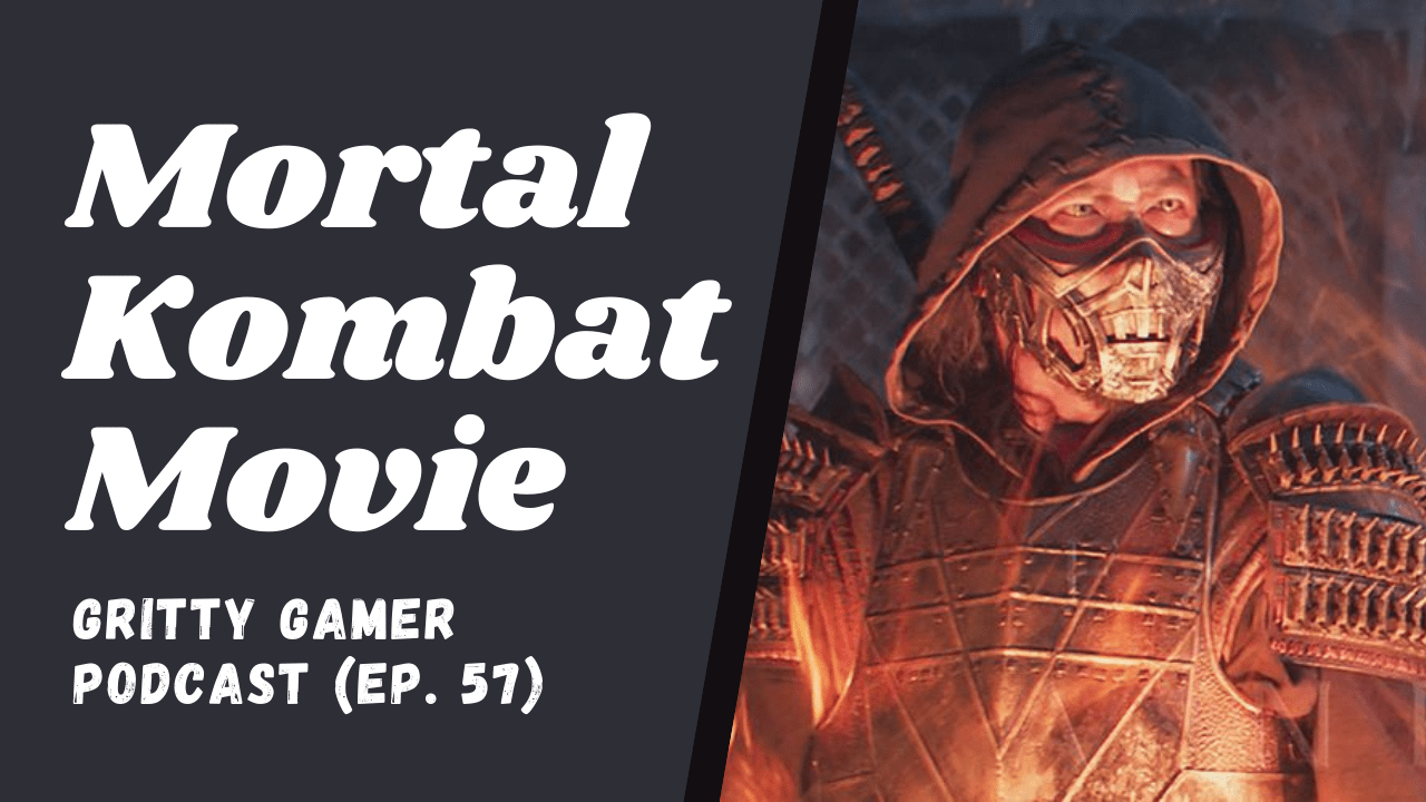 Mortal Kombat Movie 2021, Nintendo Direct, and More! – Gritty Gamer Podcast (Ep. 57)
